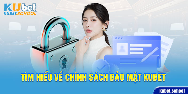 Tìm hiểu về chính sách bảo mật KUBET cho người chơi