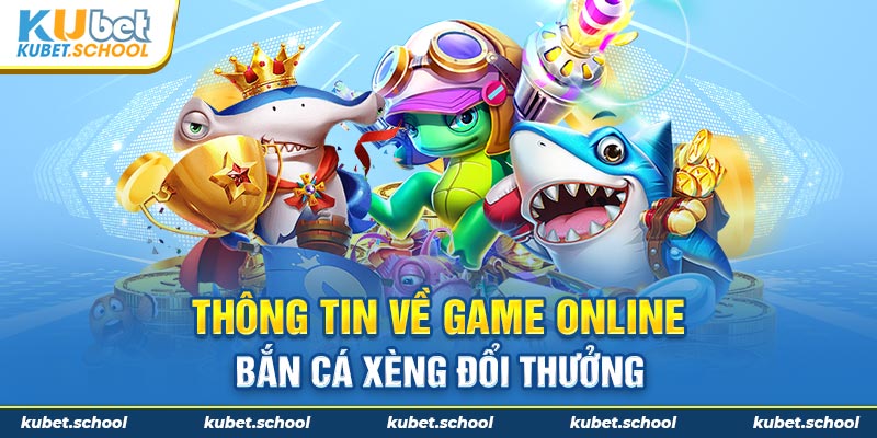 Tìm hiểu game bắn cá xèng đổi thưởng