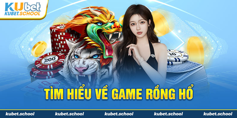 Đôi điều về game Rồng Hổ